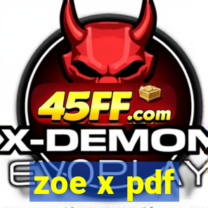 zoe x pdf